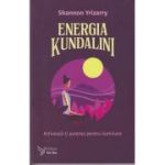 Energia Kundalini(Editura: For You, Autor: Shannon Yrizarry ISBN 9786066394567)