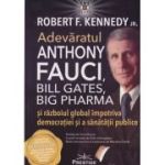 Adevaratul Anthony Fauci (Editura: Prestige, Autori: Robert F. Kennedy JR. ISBN 9786306506095)