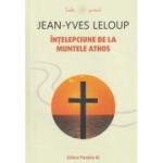 Intelepciune de la muntele Athos (Editura: Paralela 45, Autor: Jean-Yves Leloup ISBN9789734737772)