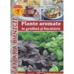 Plante aromatice in gradina si bucatarie (Editura: Casa, Autori: Megyeri Szabolcs, Liptai Zoltan ISBN 9786067870138)