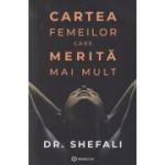 Cartea femeilor care merita mai mult(Editura: Bookzone, Autor: Dr. Shefali Tsabary ISBN 9786069748374)