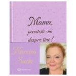 Mama, povesteste-mi despre tine (Editura: Bookzone, Autor: Narcisa Suciu ISBN 9786069748473)