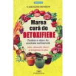Marea cura de detoxifiere pentru o stare de sanatate nelimitata (Editura: Prestige, Autor: Caroline Benson ISBN 9786068863238)
