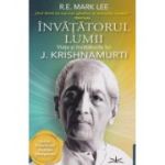 Invatatorul Lumii Viata si Invataturile lui J. Krishnamurti ISBN 9786069609835)