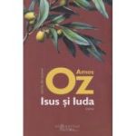 Isus si Iuda (Editura: Humanitas, Autor: Oz Amos ISBN 9786060971832)