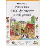 Primele mele 1000 de cuvinte in limba germana (Editura: Niculescu ISBN 9789737489661)