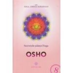 Yoga, Stiinta sufletului Volumul 8 / Secretele stiintei yoga (Editura: Mix, Autor: OSHO ISBN 9786068460956)