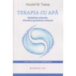 Terapia cu apa / Modalitate straveche, eficienta si gratuita de vindecare (Editura: Mix, Autor: Harald W. Tietze ISBN 9786068460611)