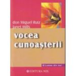 Vocea cunoasterii (Editura: Mix, Autori: Don Miguez Ruiz, Janet Mills ISBN9789738471283)