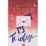 P. S. Te iubesc (Editura: All, Autor: Cecelia Ahern ISBN 978-606-783-091-0)