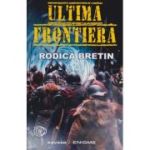Ultima frontiera(Editura: Pavcon, Autor: Rodica Bretin ISBN 978-606-9057-98-8)