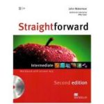 Straightforward Intermediate workbook with answer key Second Edition. Includes Audio CD (Editura: Macmillan, Autor: John Waterman ISBN 9780-230-42326-8)