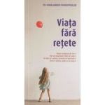 Viata fara retete (Editura: Sophia, Autor: Pr. Haralambos Papadopoulos ISBN 978-973-136-880-1)