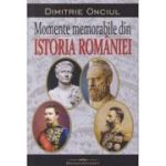 Momente memorabile din Istoria Romaniei (Editura: Bookstory, Autor: Dimitrie Onciul ISBN 978-606-95620-8-6)