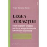 Legea atractiei 50 de exercitii practice pentru a atrage in viata ta tot ce iti doresti (Editura: Philobia, Autor: Virgile Stanislas Martin ISBN 978-606-979-54-8)