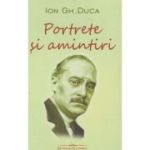Portrete si amintiri (Editura: Bookstory, Autor: Ion Gh. Duca ISBN 978-606-95620-4-8)