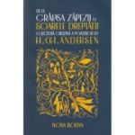 De la Craiasa Zapezii la Soarele Dreptatii O lectura crestina a povestilor lui H. C. Andersen (Editura: Sophia, Autor: H. C. Andersen ISBN 978-630-6563-04-3)