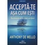 Accepta-te asa cum esti (Editura: Prestige, Autor: Anthony de Melo ISBN 978-630-6506-34-7)