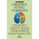 Creierul stang vorbeste Creierul drept rade (Editura: Prestige, Autor: Ransom Stephens ISBN 978-630-6506-49-1)