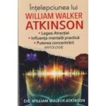 Intelepciunea lui William Walker Atkinson (Editura: Prestige, Autor: William Walker Atkinson ISBN 978-606-8872-20-1)