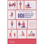 101 reguli ale educatiei reusite(Editura: For You, Autor: Giles Marie Valet ISBN 978-606-639-548-9)