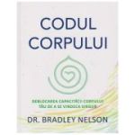 Codul corpului / Deblocarea capacitatii corpului tau de a se vindeca singur (Editura: Adevar Divin, Autor: Dr. Bradley Nelson ISBN 978-606-756-056-5)