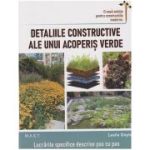 Detaliile constructive ale unui acoperis verde (Editura: Mast, Autor: Leslie Doyle ISBN 978-606-649-161-7)