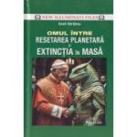 Omul intre resetarea planetara si extinctia in masa ( Editura: Prestige, Autor: Emil Strainu ISBN 978-630-6509-90-3)