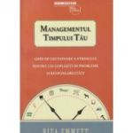 Managementul timpului tau (Editura: BusinessTech International, Auto: Rita Emmet ISBN 978-606-8709-00-0)