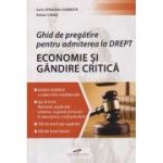 Ghid de pregatire pentru admiterea la Drept Economie si gandire critica (Editura: Cd Press, Autori: Sorin Spineanu-Dobrota, Adrian Canae ISBN 978-606-528-687-0)