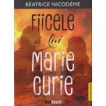 Fiicele lui Marie Curie editie blilingva franceza-romana (Editura: Booklet, Autor: Beatrice Nicodeme ISBN 978-606-95230-8-7)