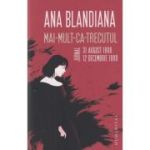Mai mult ca trecutul Jurnal Ana Blandiana 31 august 1988-12 decembrie 1989 (Editura: Humanitas, Autor: Ana Blandiana ISBN 978-973-50-8098-3)