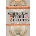 Secretul celor 7 flori de Lotus Povesti despre trezirea spirituala cu meditatii pentru activarea Chakrelor (Editura: Prestige, Autor: Kalashatra Govinda ISBN 978-630-332-016-8)