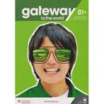 Gateway to the world B1+ SB with Digital Student's Book ( Editura: Macmillan, Autor: David Spencer ISBN 978-1-38-004288-0)