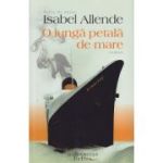 O lunga petala de mare (Editura: Humanitas, Autor: Isabel Allende ISBN 978-606-779-628-5)