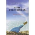 Mintea subconstienta duhul tau fermecat(Editura: Daksha, Autor: Harry W. Carpenter ISBN 978-973-1965-42-0)