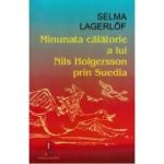 Minunata calatorie a lui Nils Holgersson prin Suedia (Editura: Astro, Autor: Selma Lagerlof ISBN 978-606-8660-76-9)