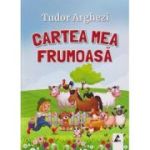 Cartea mea frumoasa (Editura: Agora, Autor: Tudor Arghezi ISBN 978-606-8391-48-9)
