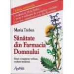Sanatate din Farmacia Domnului (Editura: Andreas, Autor: Maria Treben ISBN 978-606-765-158-4)