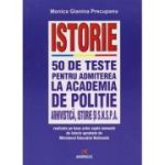 Istorie 50 de teste pentru admiterea la academia de Politie, Arhivistica, istorie si S. N. S. P. A. (Editura: Andreas, Autor: Monica Gianina Precupau ISBN 978-606-765-062-4)