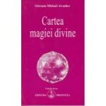 Cartea magiei divine (Editura: Prosveta, Autor: Omraam Mikhael Aivanhov ISBN 978-973-8107-64-9)