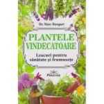 Plantele vindecatoare Leacuri pentru sanatate si frumusete (Editura: Prestige, Autor: Dr. Marc Bosquet ISBN 978-606-92653-9-0)