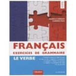 Francais Exercices de Grammaire Le Verbe FR047 (Editura: Booklet, Autori: Daniela Harsan, Carmen Man ISBN 978-606-590-467-5)