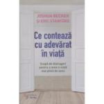 Ce conteaza cu adevarat in viata(Editura: For You, Autori: Joshua Becker, Eric Standford ISBN 978-606-639-642-2-4)