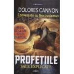 Conversatii cu Nostradamul Profetiile sale explicate (Editura: Prestige, Autor: Dolores Cannon ISBN 978-630-332-061-8)