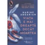 Viata e mai dreapta decat moartea (Editura: Humanitas, Autor: Narine Angarian ISBN 978-606-097-479-6)