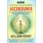 Ascensiunea /Povesti divine despre trezirea fiintei intregi si sfinte din interior (Editura: Prestige, Autor: William Henry ISBN 978-630-332-157-8)