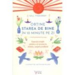 Obtine starea de bine in 10 minute pe zi(Editura: For You, Autor: Gill Thackray ISBN 978-606-639-749-0)