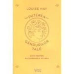 Puterea Gandurilor tale, ghid pentru recuperarea puterii (Editura: For You, Autor: Louise Hay ISBN 978-606-639-681-3)