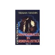 Paranormalul in criminalistica vol. II